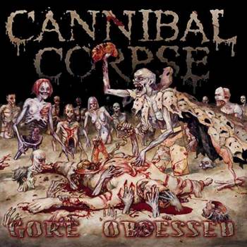 Cannibal Corpse - Gore Obsessed (2002)