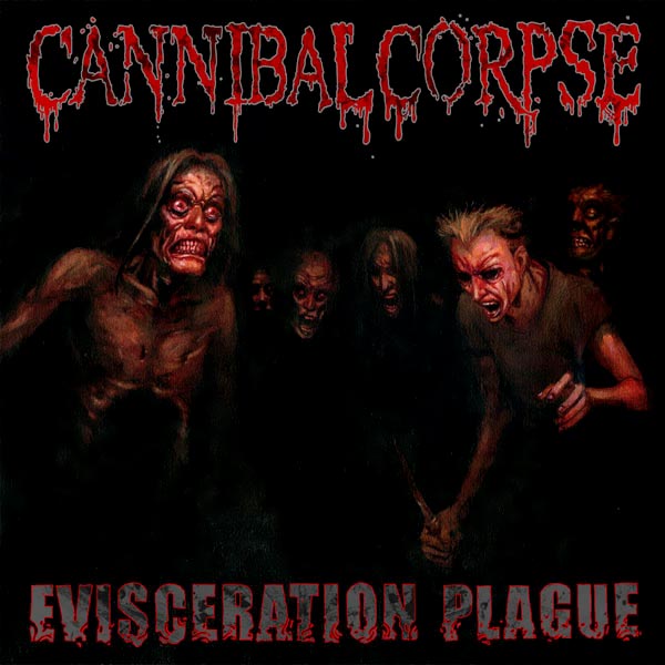 Cannibal Corpse - Evisceration Plague (2009)