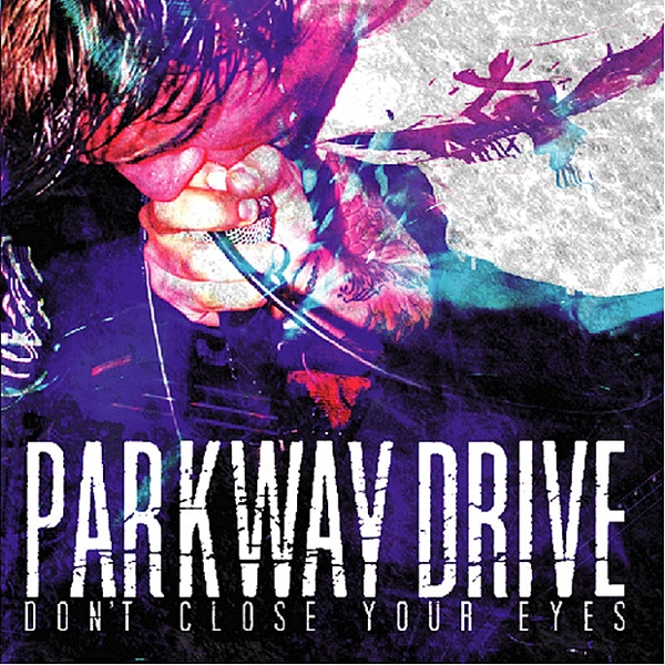 Parkway Drive  Don't Close Your Eyes (2004)