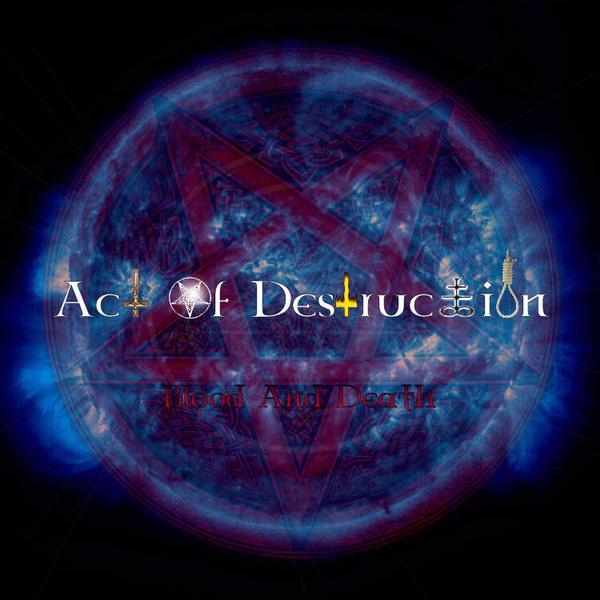 Act Of Destruction - Blood and Death (2006)