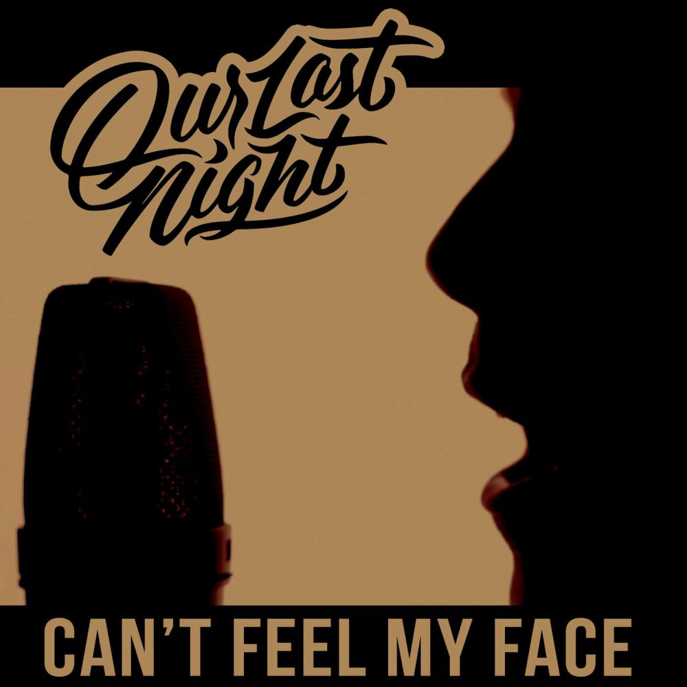 Our Last Night - Can't Feel My Face (2015)