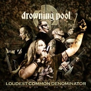 Drowning Pool  Loudest Common Denominator (2009)