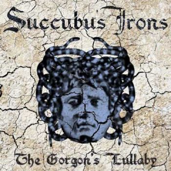 Succubus Irons - The Gorgon's Lullaby (2015)