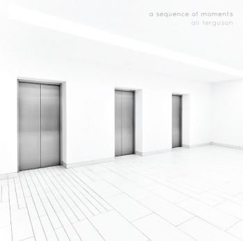 Ali Ferguson - A Sequence Of Moments (2016)