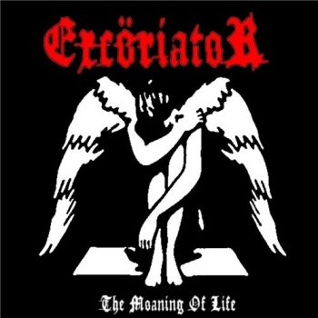 Excöriator - The Moaning Of Life (2016)