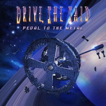 Drive, She Said - Pedal To The Metal (2016)