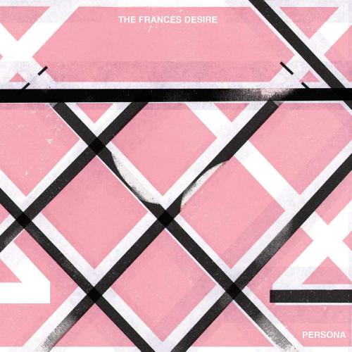 The Frances Desire - Persona (2016)