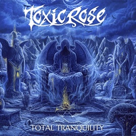 ToxicRose - Total Tranquility (2016)