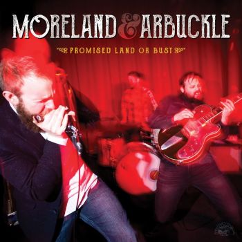 Moreland & Arbuckle - Promised Land Or Bust (2016)