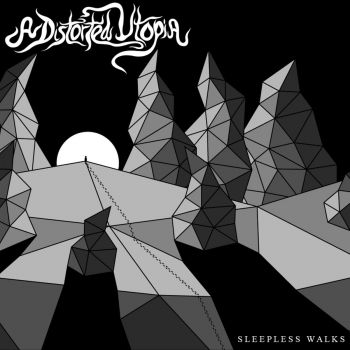 A Distorted Utopia - Sleepless Walks (2016)