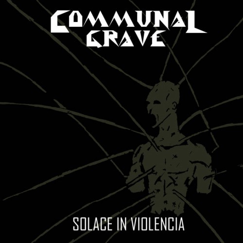 Communal Grave - Solace In Violencia (2016)