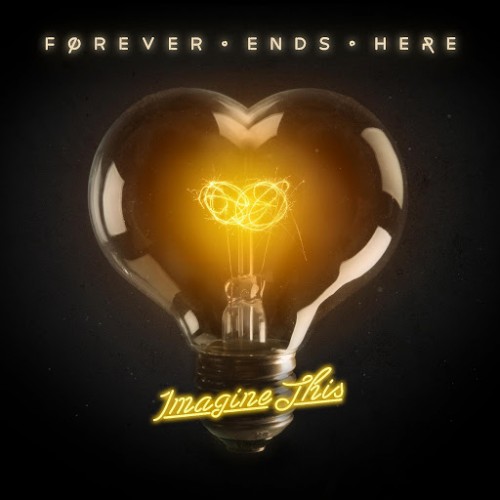 Forever Ends Here - Imagine This (2016)