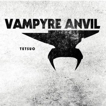 Vampyre Anvil - Tetsuo (2016)