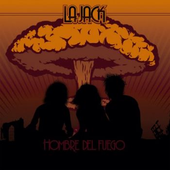 La Jack - Hombre Del Fuego (2016)