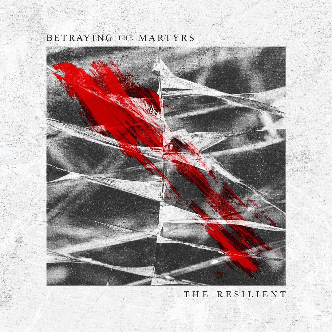 Betraying The Martyrs - The Resilient (2017)