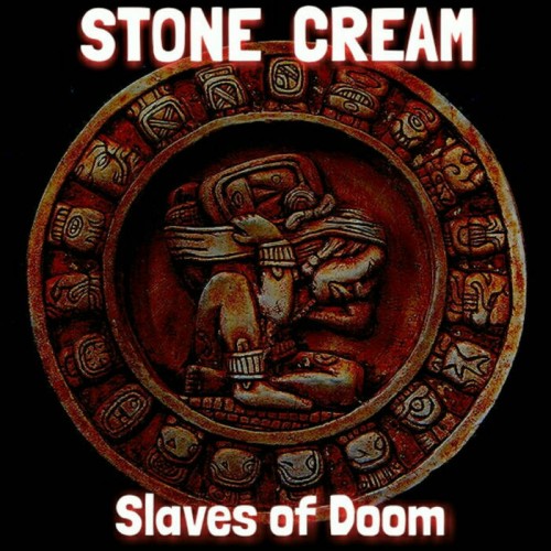 Stone Cream - Slaves of Doom (2017)