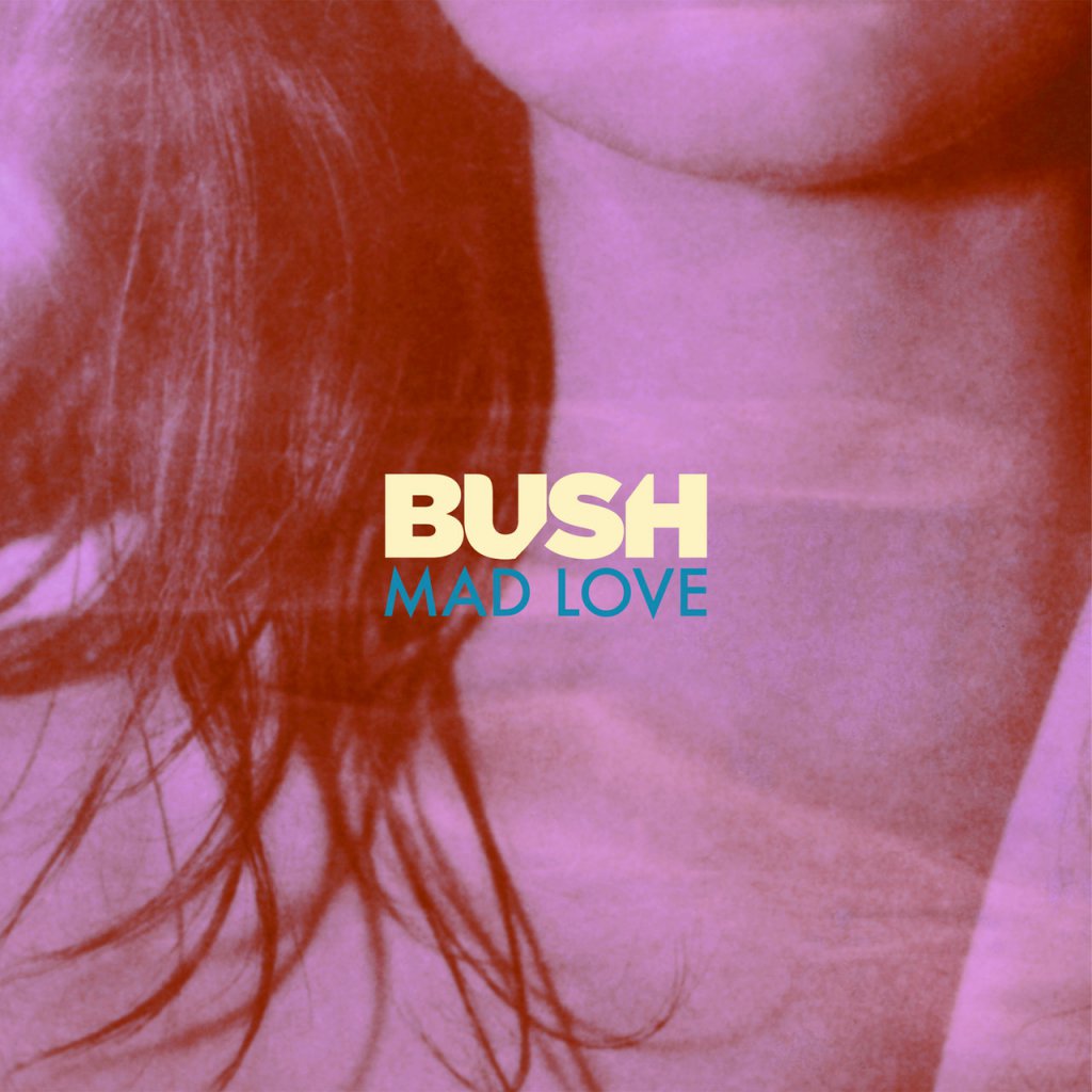 Bush - Mad Love (Single) (2017)