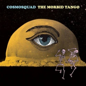 Cosmosquad - The Morbid Tango (2017)