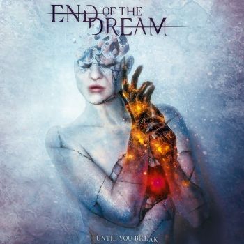 End of the Dream - Until You Break (2017)