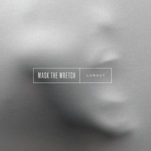 Mask the Wretch  Lunacy (2017)