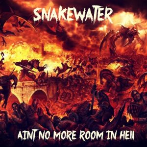 Snakewater  Aint No More Room in Hell (2017)