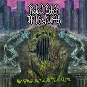 Rabid Bitch of the North - Nothing but a Bitter Taste (2017)