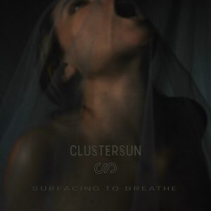 Clustersun  Surfacing To Breathe (2017)