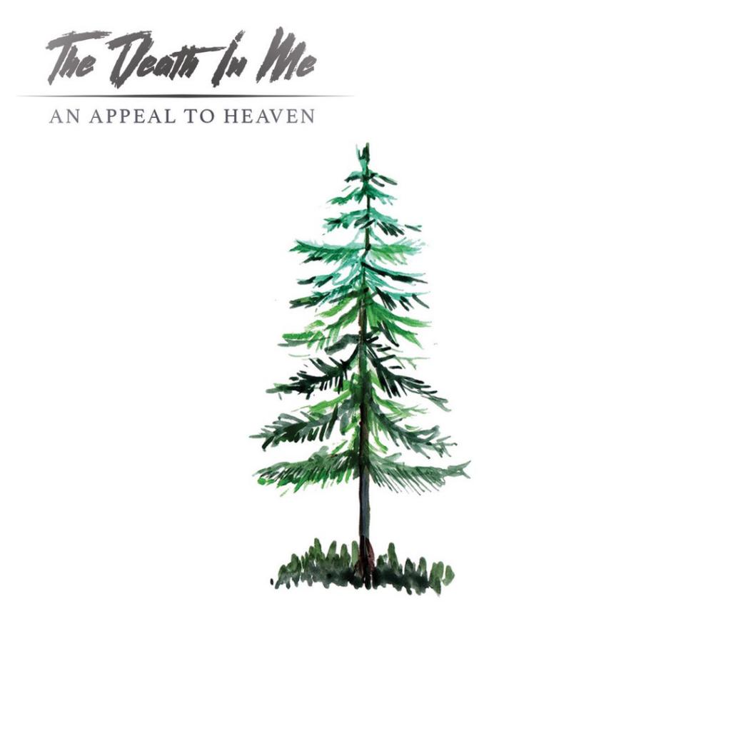 The Death In Me - An Appeal To Heaven (2017)