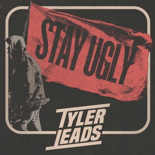 Tyler Leads - Stay Ugly (2017)