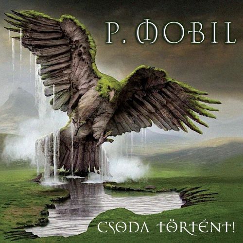 P.Mobil - Csoda Történt (2017)