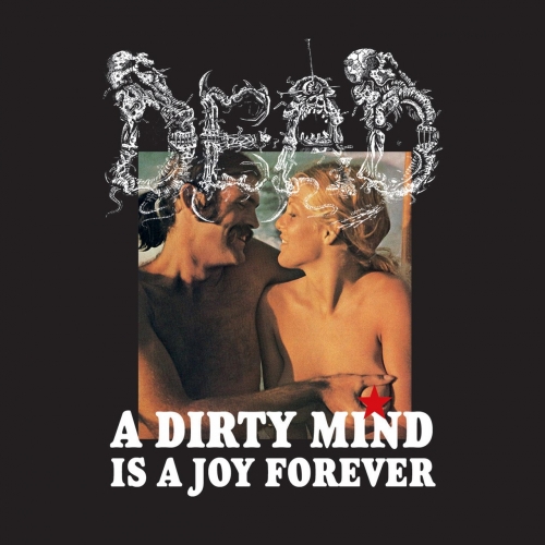 Dead - A Dirty Mind Is a Joy Forever (2017)