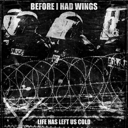 Before I Had Wings - Life Has Left Us Cold (2017)