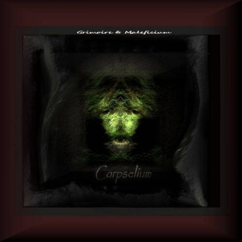 Corpselium - Grimoire & Maleficium (2017)