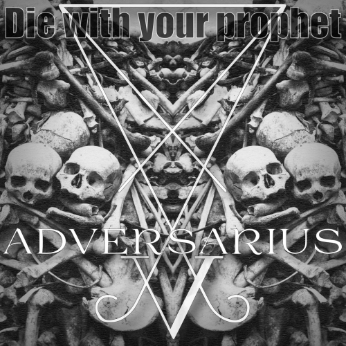 Adversarius - Die with Your Prophet (2017)