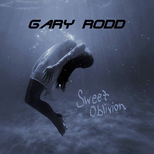 Gary Rodd - Sweet Oblivion (2017)