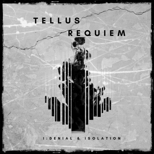 Tellus Requiem - Denial & Isolation (2017)