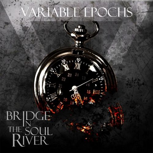 Bridge In The Soul River - Variable Epochs (2017)