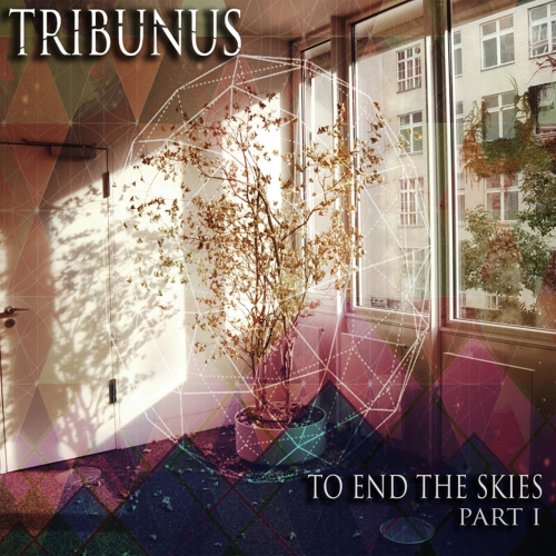 Tribunus - To End the Skies, Pt. 1 (2017)