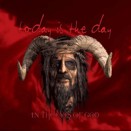 Today Is The Day - In The Eyes Of God (Deluxe Edition) [Remastered] (2017)