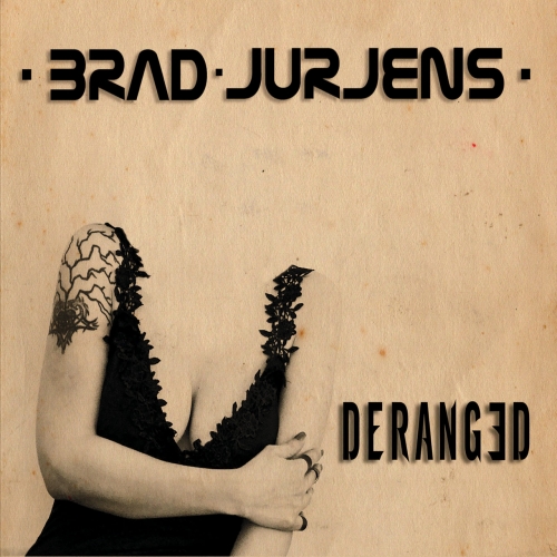 Brad Jurjens - Deranged (2017)