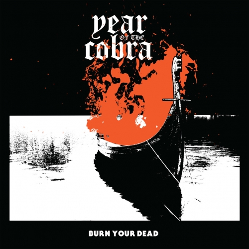 Year of the Cobra - Burn Your Dead (2017)