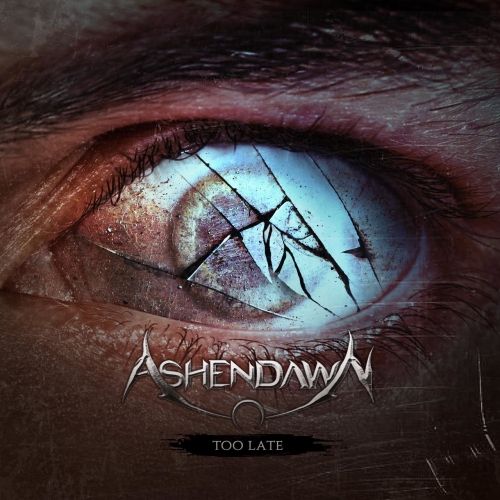 Ashendawn - Too Late (2017)