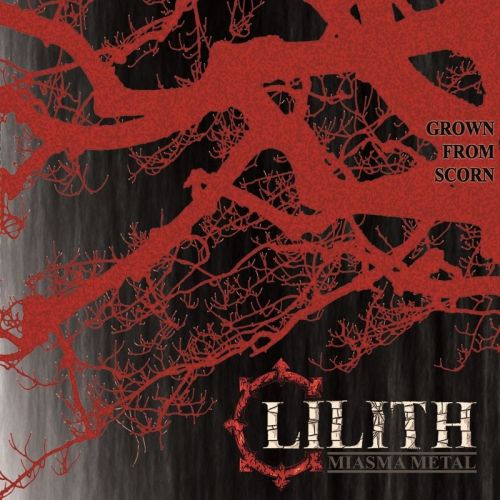 Lilith - Miasma Metal - Grown From Scorn (2017)