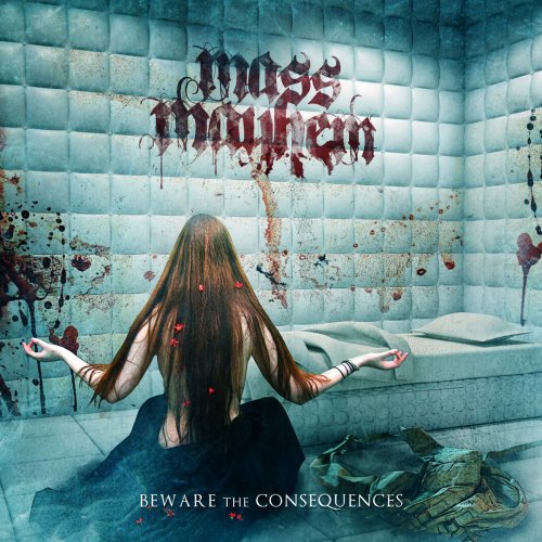 Mass Mayhem - Beware the Consequences (2017)